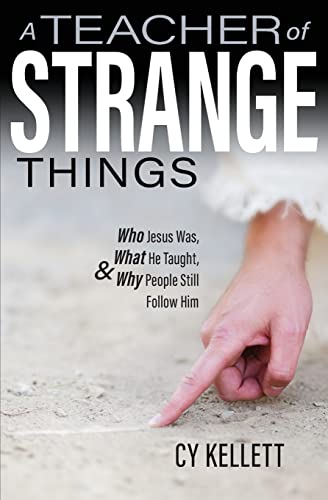 Imagen de archivo de A Teacher of Strange Things- Who Jesus Was, What He Taught, and Why People Still Follow Him a la venta por SecondSale