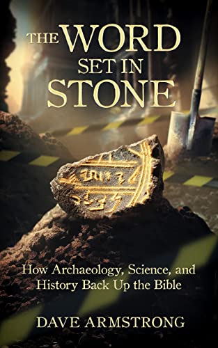 

The Word Set in Stone: How Archeology, Science, and History Back Up the Bible (Paperback or Softback)