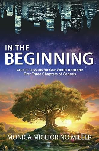 9781683573500: In the Beginning: Critical Lessons for Our World from the First Three Chapters of Genesis