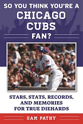 

So You Think You're a Chicago Cubs Fan: Stars, Stats, Records, and Memories for True Diehards (So You Think You're a Team Fan) [Soft Cover ]