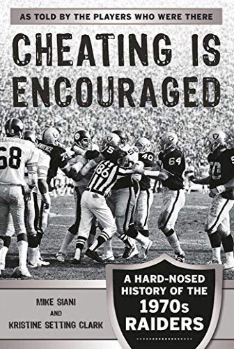 Beispielbild fr Cheating Is Encouraged: A Hard-Nosed History of the 1970s Raiders zum Verkauf von Books End Bookshop