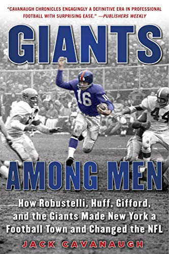 9781683580805: Giants Among Men: How Robustelli, Huff, Gifford, and the Giants Made New York a Football Town and Changed the NFL