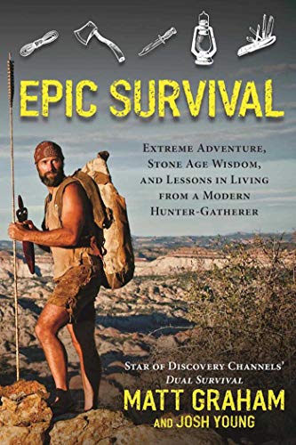 Beispielbild fr Epic Survival: Extreme Adventure, Stone Age Wisdom, and Lessons in Living from a Modern Hunter-Gatherer zum Verkauf von GoodwillNI