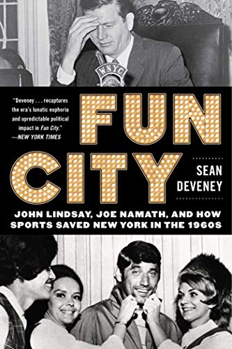 Stock image for Fun City : John Lindsay, Joe Namath, and How Sports Saved New York in The 1960s for sale by Better World Books: West