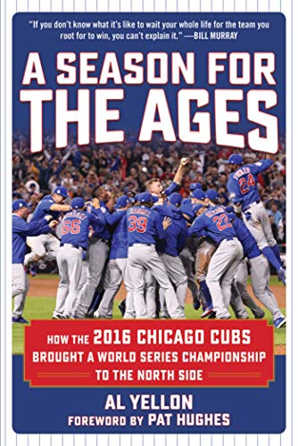 Beispielbild fr A Season for the Ages: How the 2016 Chicago Cubs Brought a World Series Championship to the North Side zum Verkauf von Wonder Book