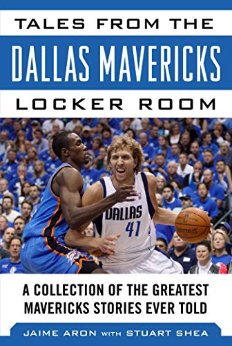 Stock image for Tales from the Dallas Mavericks Locker Room: A Collection of the Greatest Mavs Stories Ever Told (Tales from the Team) for sale by Half Price Books Inc.