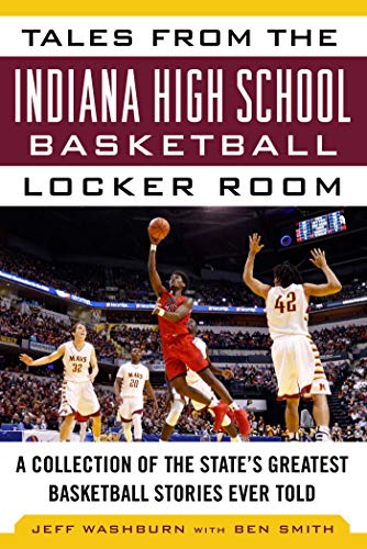 Beispielbild fr Tales from the Indiana High School Basketball Locker Room: A Collection of the States Greatest Basketball Stories Ever Told (Tales from the Team) zum Verkauf von GoodwillNI