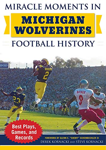 Stock image for Miracle Moments in Michigan Wolverines Football History: Best Plays, Games, and Records for sale by SecondSale
