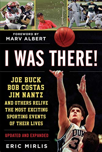 9781683582113: I Was There!: Joe Buck, Bob Costas, Jim Nantz, and Others Relive the Most Exciting Sporting Events of Their Lives