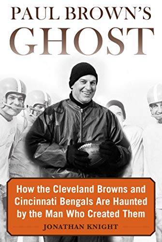 Stock image for Paul Brown's Ghost: How the Cleveland Browns and Cincinnati Bengals Are Haunted by the Man Who Created Them for sale by HPB-Emerald
