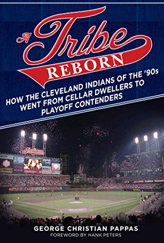 Beispielbild fr A Tribe Reborn How the Cleveland Indians of the 90s Went from Cellar Dwellers to Playoff Contenders zum Verkauf von Buchpark