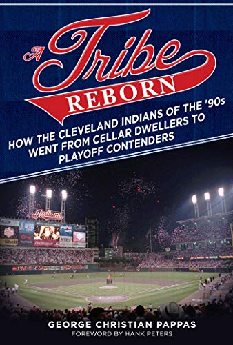 9781683582748: A Tribe Reborn: How the Cleveland Indians of the '90s Went from Cellar Dwellers to Playoff Contenders