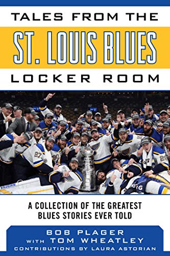 9781683583653: Tales from the St. Louis Blues Locker Room: A Collection of the Greatest Blues Stories Ever Told