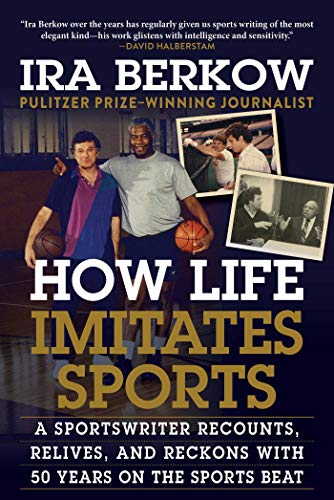 Beispielbild fr How Life Imitates Sports : A Sportswriter Recounts, Relives, and Reckons with 50 Years on the Sports Beat zum Verkauf von Better World Books