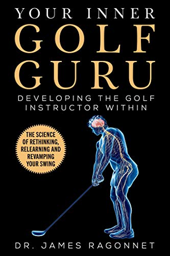 Beispielbild fr Your Inner Golf Guru The Science of Rethinking Relearning Revamping Your Golf Swing zum Verkauf von Buchpark