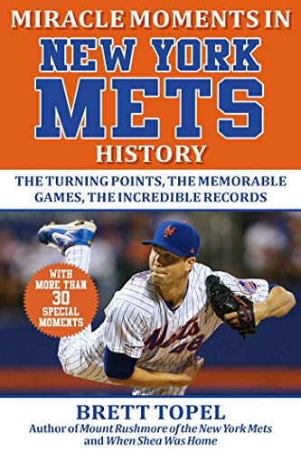 Beispielbild fr Miracle Moments in New York Mets History : The Turning Points, the Memorable Games, the Incredible Records zum Verkauf von Better World Books