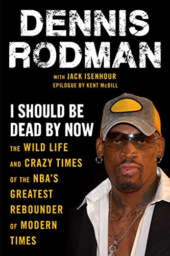 Beispielbild fr I Should Be Dead By Now: The Wild Life and Crazy Times of the NBA's Greatest Rebounder of Modern Times zum Verkauf von Monster Bookshop