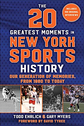 9781683584575: The 20 Greatest Moments in New York Sports History: Our Generation of Memories, From 1960 to Today