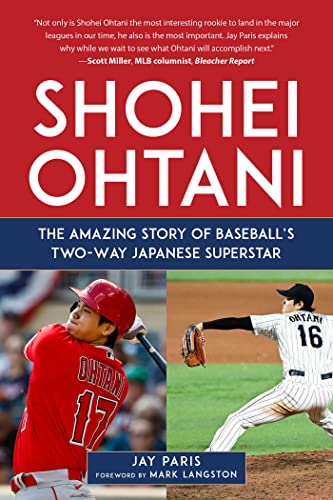 Beispielbild fr Shohei Ohtani: The Amazing Story of Baseball's Two-Way Japanese Superstar [Hardcover] Paris, Jay and Langston, Mark zum Verkauf von Lakeside Books