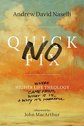 Stock image for No Quick Fix: Where Higher Life Theology Came From, What It Is, and Why It's Harmful for sale by ZBK Books
