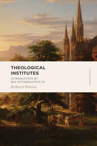 Stock image for Theological Institutes: Or, a View of the Evidences, Doctrines, Morals, and Institutions of Christianity for sale by Revaluation Books