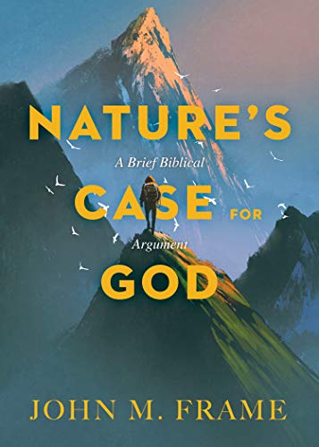 Stock image for Natures Case for God: A Brief Biblical Argument for sale by New Legacy Books
