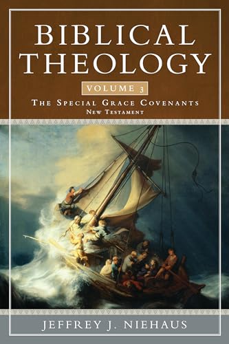 Beispielbild fr Biblical Theology, Volume 3: The Special Grace Covenants (New Testament) (Biblical Theology, 3) zum Verkauf von Monster Bookshop