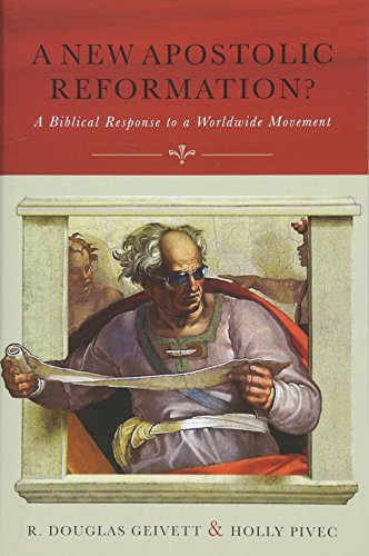 Beispielbild fr A New Apostolic Reformation?: A Biblical Response to a Worldwide Movement zum Verkauf von Books From California