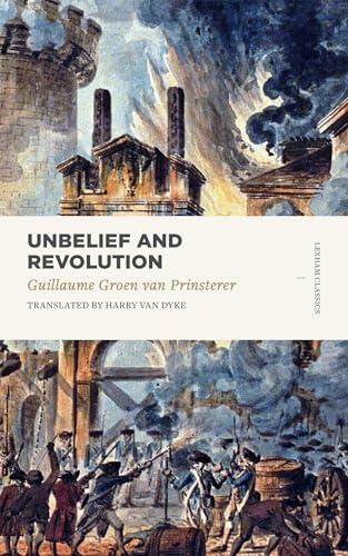 Beispielbild fr Unbelief and Revolution (Lexham Classics) zum Verkauf von WorldofBooks