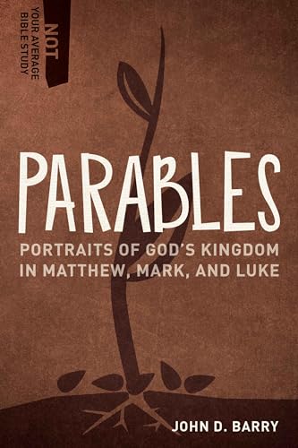 Imagen de archivo de Parables Portraits of God's Kingdom in Matthew, Mark, and Luke Not Your Average Bible Study a la venta por PBShop.store US