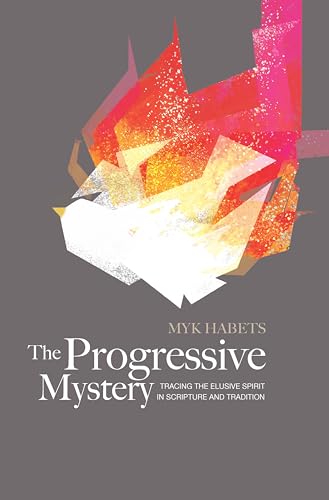 9781683592785: The Progressive Mystery: Tracing the Elusive Spirit in Scripture & Tradition