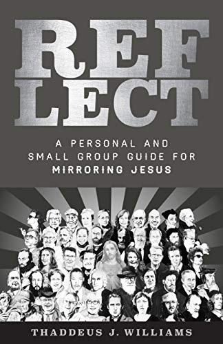Beispielbild fr Reflect: A Personal and Small Group Guide for Mirroring Jesus zum Verkauf von Buchpark