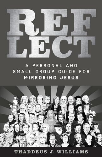 Stock image for REFLECT: A Personal and Small Group Guide for Mirroring Jesus for sale by Goodwill Books