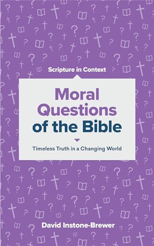 Beispielbild fr Moral Questions of the Bible: Timeless Truth in a Changing World [Scripture in Context Series] zum Verkauf von Windows Booksellers