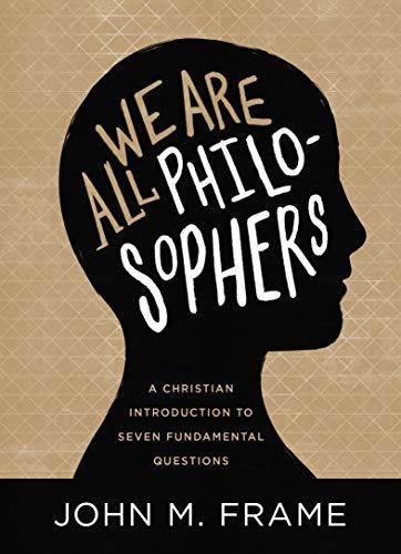Beispielbild fr We Are All Philosophers: A Christian Introduction to Seven Fundamental Questions zum Verkauf von Books From California