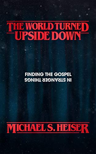 Beispielbild fr The World Turned Upside Down: Finding the Gospel in Stranger Things zum Verkauf von -OnTimeBooks-