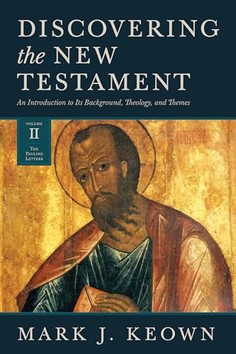 Beispielbild fr Discovering the New Testament: An Introduction to Its Background, Theology, and Themes (Volume II: The Pauline Letters) zum Verkauf von Goodwill of Colorado