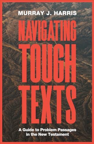 Stock image for Navigating Tough Texts: A Guide to Problem Passages in the New Testament for sale by Windows Booksellers