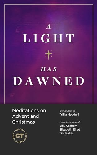 Stock image for A Light Has Dawned: Meditations on Advent and Christmas (Best of Christianity Today) for sale by ChristianBookbag / Beans Books, Inc.