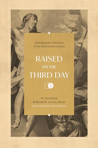 Imagen de archivo de Raised on the Third Day: Defending the Historicity of the Resurrection of Jesus a la venta por GF Books, Inc.