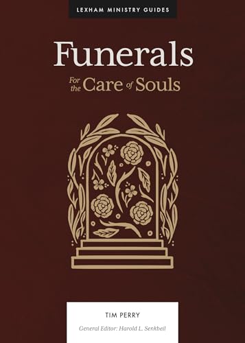 Stock image for Funerals: For the Care of Souls (Lexham Ministry Guides) for sale by HPB Inc.