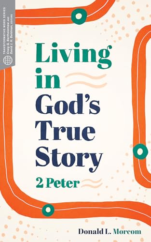 Stock image for Living in God's True Story 2 Peter Transformative Word for sale by PBShop.store US