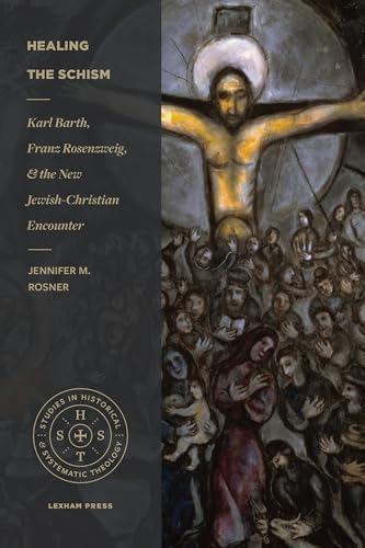 9781683594932: Healing the Schism: Karl Barth, Franz Rosenzweig, and the New Jewish-Christian Encounter