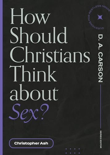 Beispielbild fr How Should Christians Think about Sex? (Questions for Restless Minds) zum Verkauf von Save With Sam