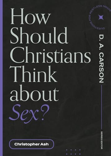 9781683595038: How Should Christians Think about Sex? (Questions for Restless Minds)