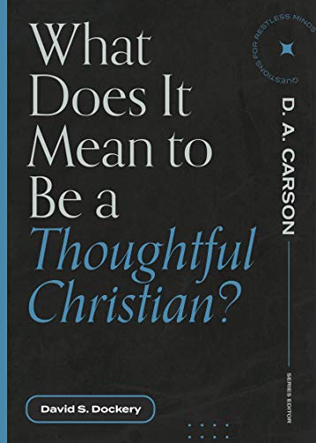 Imagen de archivo de What Does It Mean to Be a Thoughtful Christian? a la venta por PBShop.store US