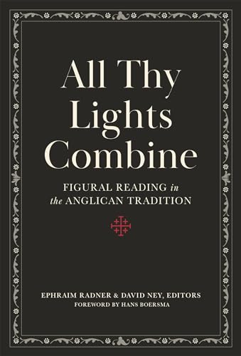 9781683595533: All Thy Lights Combine: Figural Reading in the Anglican Tradition