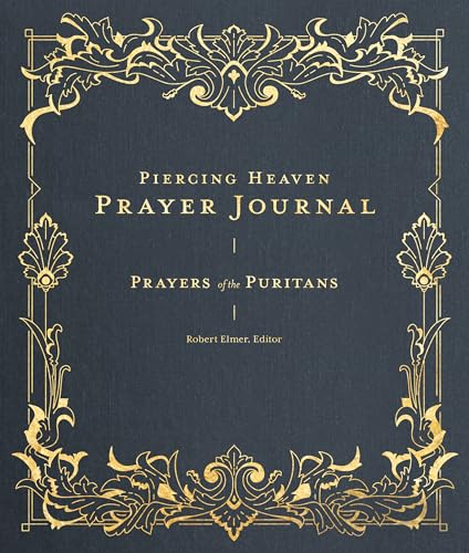 Beispielbild fr Piercing Heaven Prayer Journal: Prayers of the Puritans (Prayers of the Church) zum Verkauf von Lakeside Books