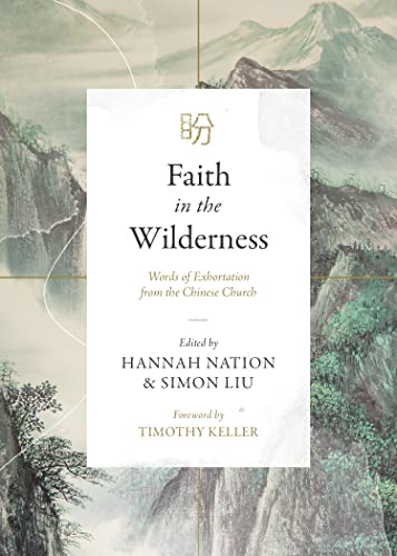 Imagen de archivo de Faith in the Wilderness : Words of Exhortation from the Chinese Church a la venta por Better World Books
