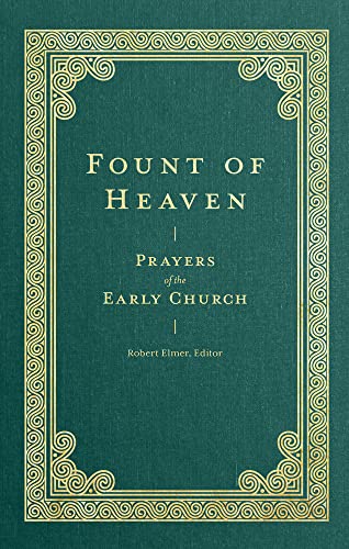 9781683596288: Fount of Heaven – Prayers of the Early Church (Prayers of the Church)